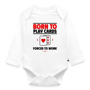 Born to Play Cards, Forced to Work - Organic Longsleeve Baby Bodysuit - white - Front