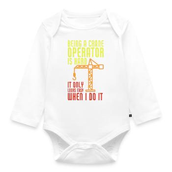 Being A Crane Operator Is Hard Funny Crane - Baby Bio-Langarm-Body - Weiß - Vorne