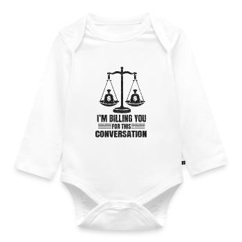 Billing You For This Conversation Lawyer Legal Law - Organic Longsleeve Baby Bodysuit - white - Front