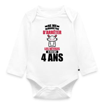 demande pas d'arrêter les bêtises j'ai que 4 ans - Body Bébé bio manches longues - blanc - Devant