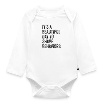 It's A Beautiful Day to Shape Behaviors Behavior - Organic Longsleeve Baby Bodysuit - white - Front