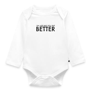 Ich bin genau wie du, aber besser - Baby Bio-Langarm-Body - Weiß - Vorne