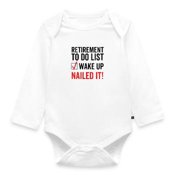 Retirement To Do List Wake Up Nailed It - Organic Longsleeve Baby Bodysuit - white - Front