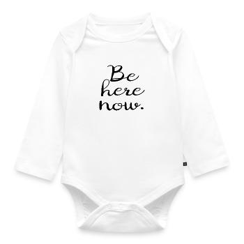 Be here now. - Organic Longsleeve Baby Bodysuit - white - Front