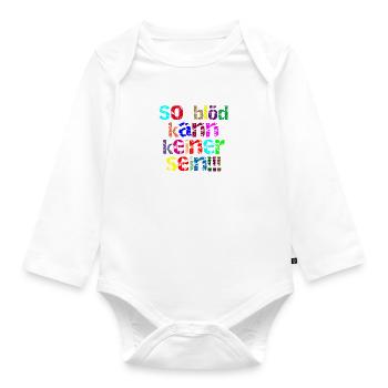so blöd kann keiner sein - Baby Bio-Langarm-Body - Weiß - Vorne