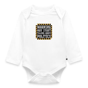 Funny Warning May Start Talking About Politics - Organic Longsleeve Baby Bodysuit - white - Front