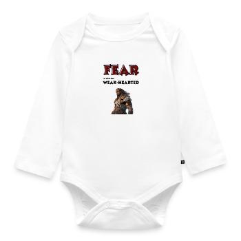 Fear is for the weak-hearted. - Organic Longsleeve Baby Bodysuit - white - Front