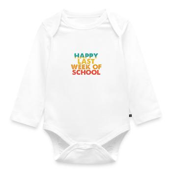 happy last week school funny - Organic Longsleeve Baby Bodysuit - white - Front