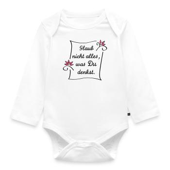 Glaub nicht alles - Baby Bio-Langarm-Body - Weiß - Vorne