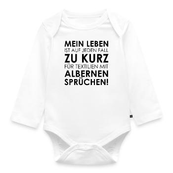 Leben zu kurz für alberne Sprüche - Baby Bio-Langarm-Body - Weiß - Vorne