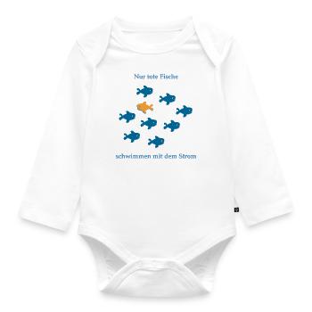 Only dead fish swim with the stream - Organic Longsleeve Baby Bodysuit - white - Front