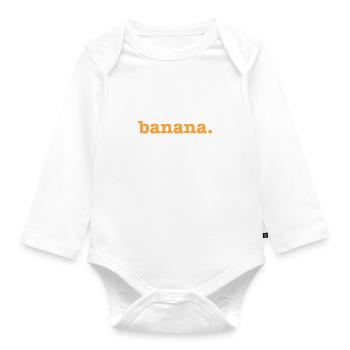 Banana banana banana. - Organic Longsleeve Baby Bodysuit - white - Front
