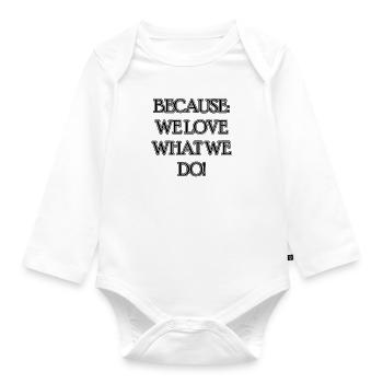 because we love what what we do - Baby Bio-Langarm-Body - Weiß - Vorne