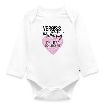 Vergiss Muttertag! Ich liebe dich jeden Tag! - Baby Bio-Langarm-Body - Weiß - Vorne