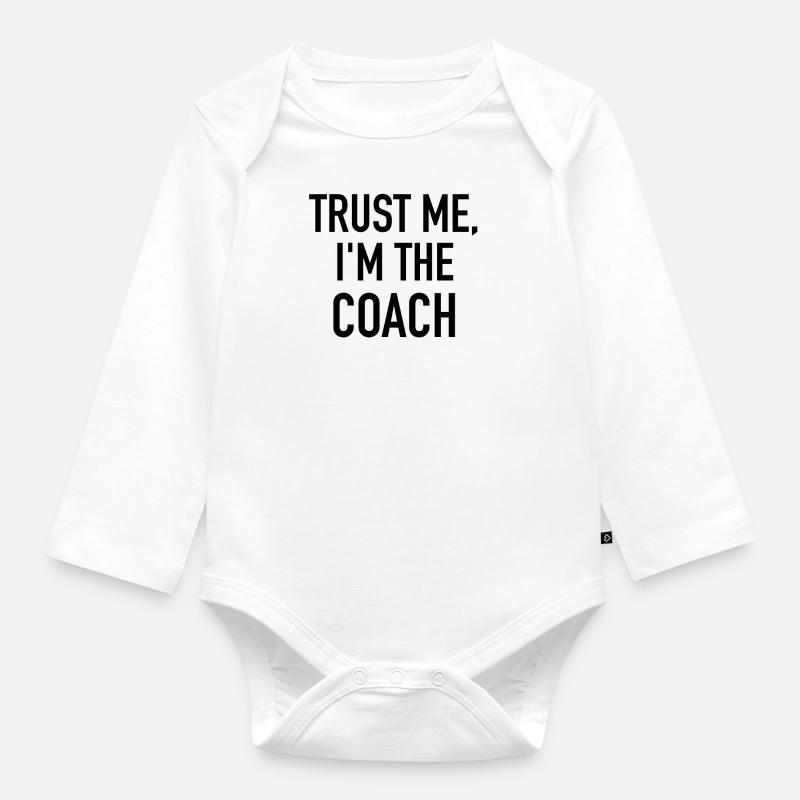 Croyez-moi, je suis le coach - Body Bébé bio manches longues - blanc