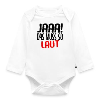 Ja das muss so laut Spruch lustig humor Geschenk - Baby Bio-Langarm-Body - Weiß - Vorne