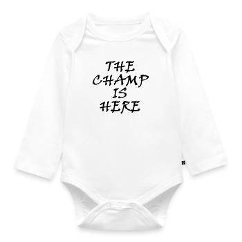 Spruch - The Champ is here - Baby Bio-Langarm-Body - Weiß - Vorne