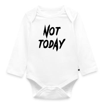 not today not today English funny saying - Organic Longsleeve Baby Bodysuit - white - Front