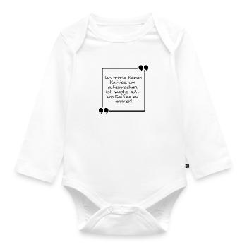 Ich trinke keinen Kaffee, um aufzuwachen - Baby Bio-Langarm-Body - Weiß - Vorne