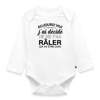Aujourd'hui j'ai décidé de ne pas râler - Body Bébé bio manches longues - blanc - Devant