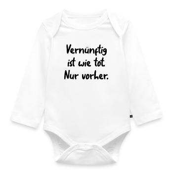 Vernünftig ist wie tot. Nur vorher. - Baby Bio-Langarm-Body - Weiß - Vorne