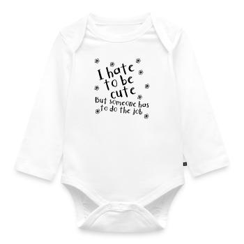 I hate being cute | funny | Saying - Organic Longsleeve Baby Bodysuit - white - Front