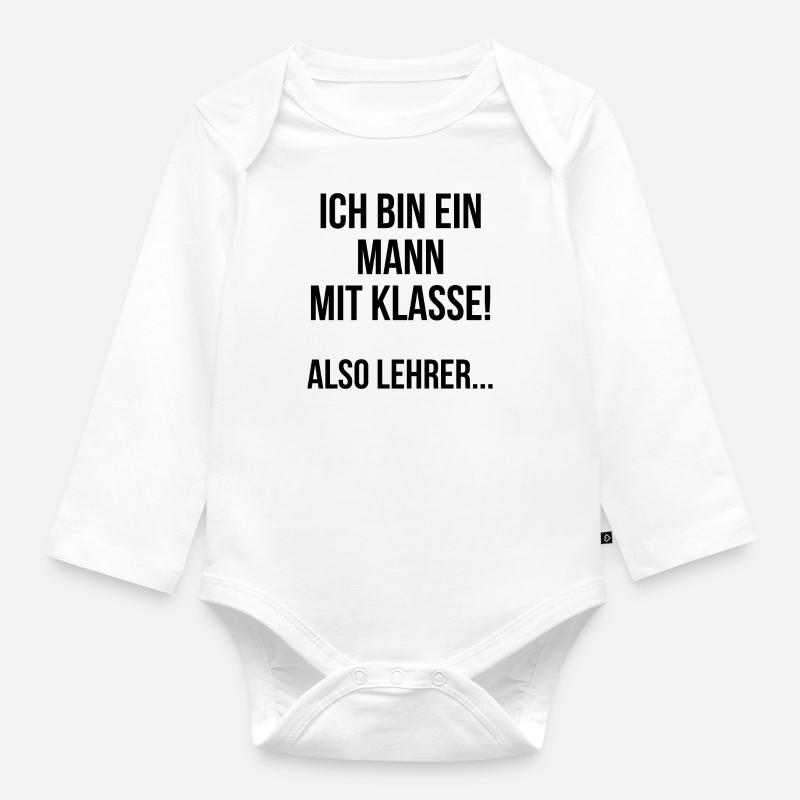 Ich bin ein Mann mit Klasse also Lehrer - Baby Bio-Langarm-Body - Weiß