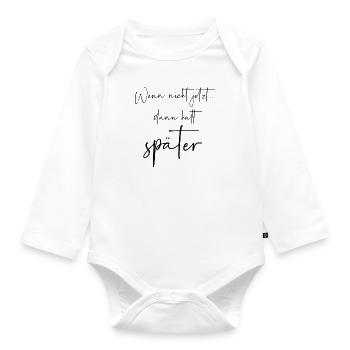 Wenn nicht jetzt dann halt später - Baby Bio-Langarm-Body - Weiß - Vorne