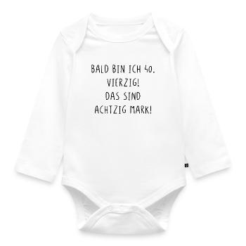 Bald bin ich vierzig das sind achtzig Mark - Baby Bio-Langarm-Body - Weiß - Vorne