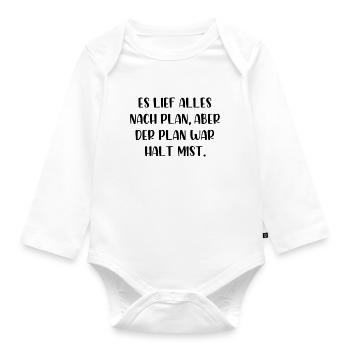 Es lief alles nach Plan aber der Plan war Mist - Baby Bio-Langarm-Body - Weiß - Vorne