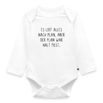Es lief alles nach Plan aber der Plan war Mist - Baby Bio-Langarm-Body - Weiß - Vorne