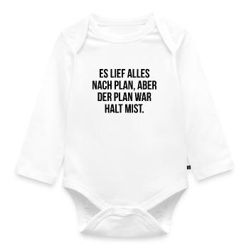 Es lief alles nach Plan aber der Plan war Mist - Baby Bio-Langarm-Body - Weiß - Vorne