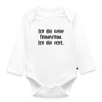 Ich bin keine Traumfrau ich bin echt - Baby Bio-Langarm-Body - Weiß - Vorne