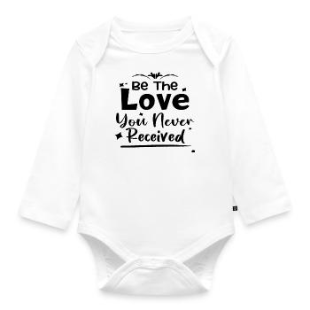 Be the love you never received - Organic Longsleeve Baby Bodysuit - white - Front