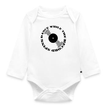 Dance While The Record Spin Black Font - Organic Longsleeve Baby Bodysuit - white - Front