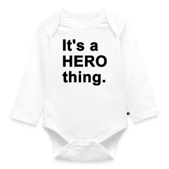 It's a Hero Thing - Black Text. - Organic Longsleeve Baby Bodysuit - white - Front