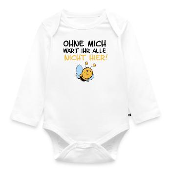 Biene OHNE MICH WÄRT IHR ALLE NICHT HIER! - Baby Bio-Langarm-Body - Weiß - Vorne