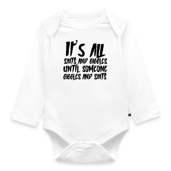 Shits and giggles until someone giggles and Shits - Organic Longsleeve Baby Bodysuit - white - Front