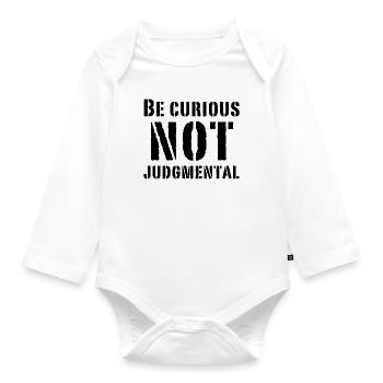 Be curious not judmental - Organic Longsleeve Baby Bodysuit - white - Front