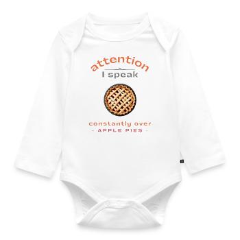 I talk too much about homemade apple pies - Organic Longsleeve Baby Bodysuit - white - Front