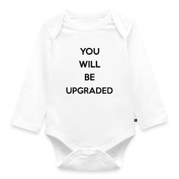 You Will Be Upgraded - Organic Longsleeve Baby Bodysuit - white - Front