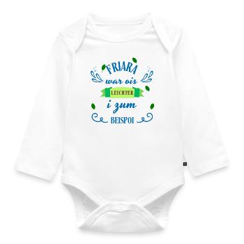Friara...ois leichter - bayerischer Spruch - Baby Bio-Langarm-Body - Weiß - Vorne