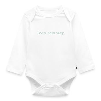 BORN THIS WAY - Sei einfach du selbst und lebe es! - Baby Bio-Langarm-Body - Weiß - Vorne