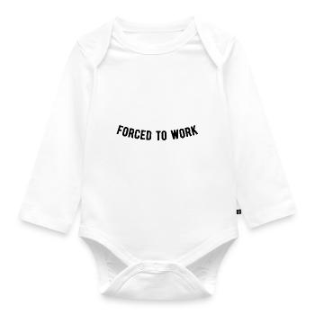 Forced to work - Organic Longsleeve Baby Bodysuit - white - Front