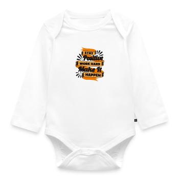 Stay positive work hard make it happen - Organic Longsleeve Baby Bodysuit - white - Front