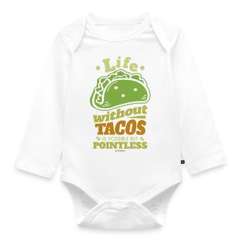 Life Without Tacos Is Possible But Pointless - Organic Longsleeve Baby Bodysuit - white - Front