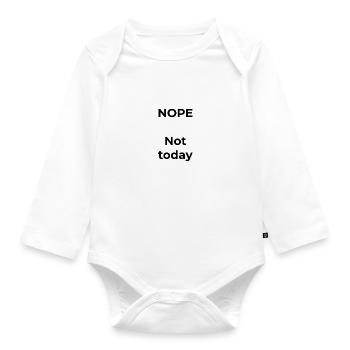 NOPE – Not today, not tomorrow. - Organic Longsleeve Baby Bodysuit - white - Front