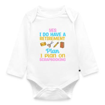 Scrapbooking Retirement Plan Funny Scrapbook - Organic Longsleeve Baby Bodysuit - white - Front