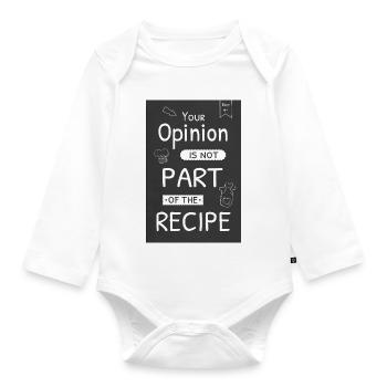 Your Opinion Is Not Part Of The Recipe - Organic Longsleeve Baby Bodysuit - white - Front