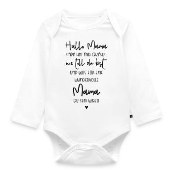 Hallo Mama, Papa hat mir erzählt wie toll du bist - Baby Bio-Langarm-Body - Weiß - Vorne